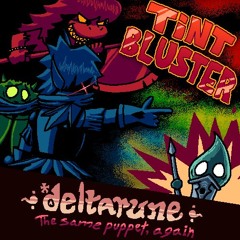 [Deltarune: The Same Puppet, Again] TINT BLUSTER