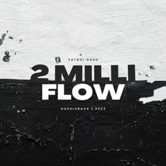 Fatboi Dash - 2 Milli Flow Freestyle