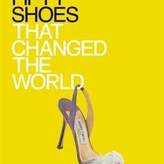 View EPUB 📄 Fifty Shoes That Changed the World (Fifty...that Changed the World) by