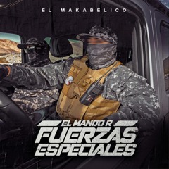 El Mando R Fuerzas Especiales - (Audio Oficial) - El Makabelico - DEL Records 2023