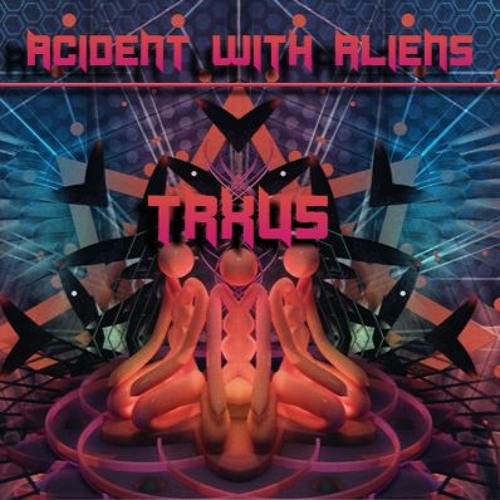 TRXUS ॐ Acident with Aliens ॐ Trippy FullOn-Forest Set ॐ 148BPM