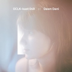 OCLK-Kast 049 : : DAWN DANI