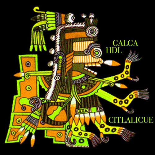 Galgx x HDL - CiTLALICUE