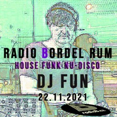 Radio B - Bordel Rum: DJ Fun / 22.11.2021