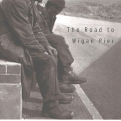 Read PDF 💕 The Road To Wigan Pier by  George Orwell EPUB KINDLE PDF EBOOK