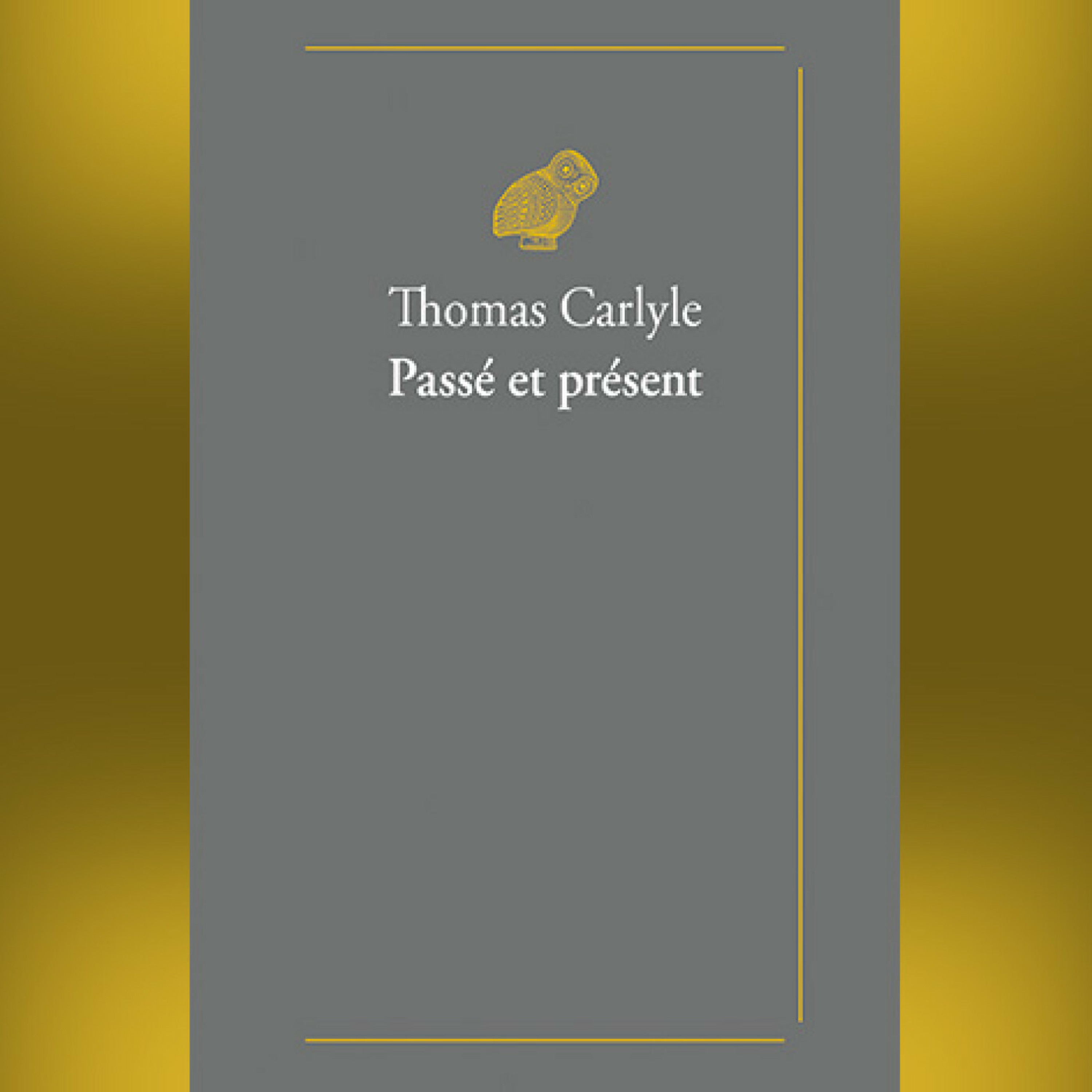 Thomas Carlyle - Passé et présent
