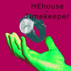 MEhouse - Timekeeper