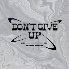Dont Give Up - Charlie Johnson