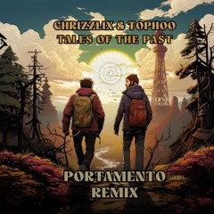 Chrizzlix & Tophoo - Tales Of The Past (Portamento Remix)