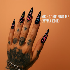 MK - Come Find Me (MYMA Edit) [free download]