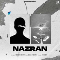 Nazran - Love Randhawa FT. Ekam Sudhar (A2TooFire Remix)