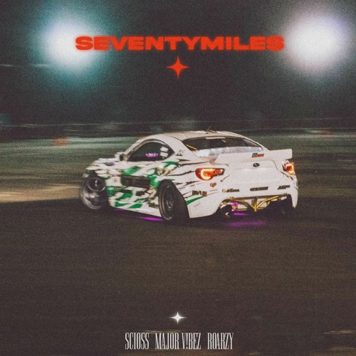 seventymiles (w/ major & ROARZY)