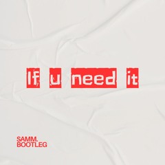 sammy virji - if u need it (samm. dnb bootleg) [free]