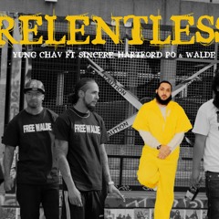 Yung Chav Ft. Sincere, Hartford Po & Walde - Relentless