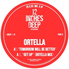 Ortella - Tomorrow Will Be Better [12DEEP006V]