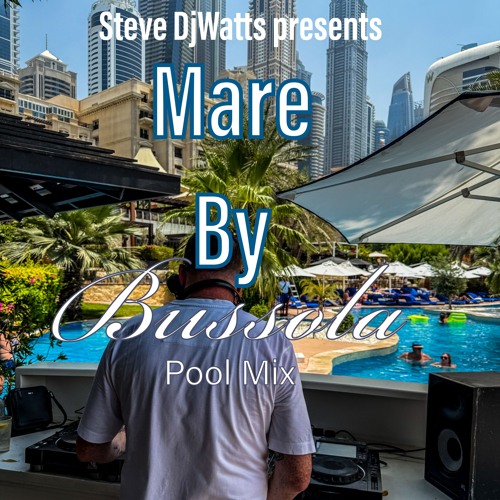 Steve DjWatts - The Mare By Bussola PoolMix 06 (Edited)