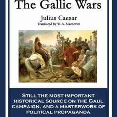( QeXo ) The Gallic Wars: The Commentaries of C. Julius Cæsar on his War in Gaul by  C. Julius Cæs
