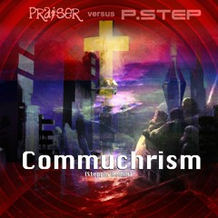 Praiser versus P.Step - Commuchrism (Steppin' Remix)