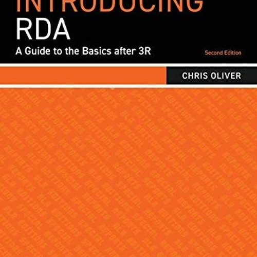 [Access] PDF √ Introducing RDA: A Guide To The Basics After 3R (ALA Special Report) b