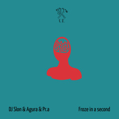 DJ Slon & Agura & Pr.a - Froze in a second