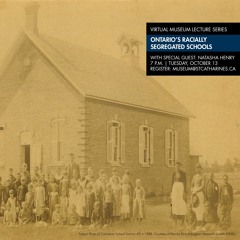VMLS via Podcast - Ontario's Racially Segregated Schools