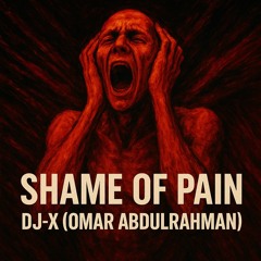 Shame Of Pain - DJ-X