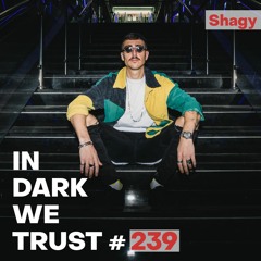 Shagy - IN DARK WE TRUST #239
