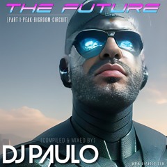 DJ PAULO-THE FUTURE Pt 1 (Peak-Bigroom-Circuit) Jan 2024