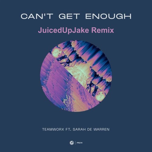 Teamworx Ft. Sarah De Warren - Can’t Get Enough (JuicedUpJake Remix)