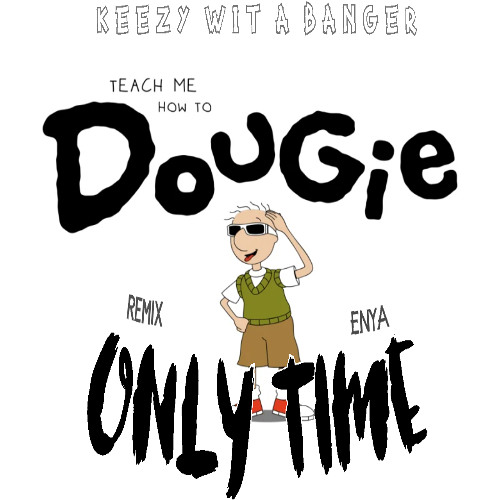 Teach Me How To Dougie x Enya Only Time (Official Remix) FULL VERSION