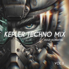 KEPLER TECHNO DJ MIX Vol.3