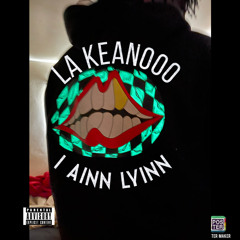 La Keanooo - I Ainn Lyinn (Audio)