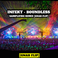 INFEKT - BOUNDLESS (SAMPLIFIRE REMIX) [GNAR FLIP]