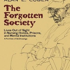 ⚡Read🔥PDF The Forgotten Society: Lives Out of Sight in Nursing Homes, Prisons, and Mental Insti