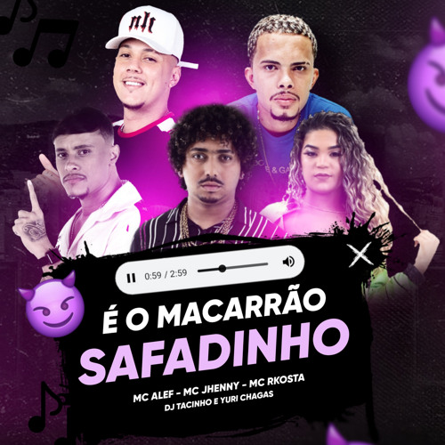 É O MACARRÃO SAFADIN ( DJS YURI CHAGAS & TACINHO )( MCS ALEFF, JHENNY, RKOSTTA )