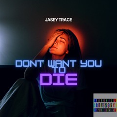 Dont Want You To Die