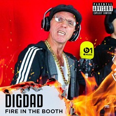 DigDad - Fire In The Booth