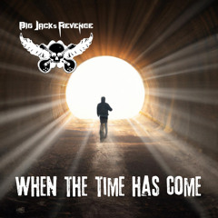 When the Time Has Come