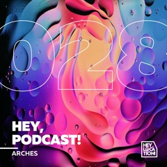Hey, Podcast! #028 – Arches