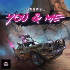 Hevvy & WHSTLE - You & Me