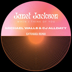 Janet Jackson - When I Think of You (Michael Walls & CJ ALLDAYY Remix)