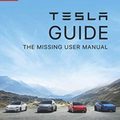 Get KINDLE 💓 Tesla Guide: The Missing User Manual by  Tom Rudderham PDF EBOOK EPUB K