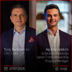 Alp Eren Göktürk – Tunç Berkman ile CXO Talks
