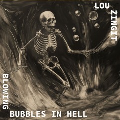 Blowing Bubbles In Hell
