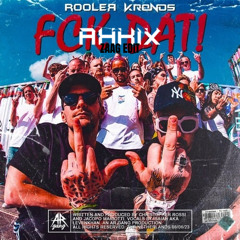 Rooler & Kronos - FCK DAT ! (AKKIX ZAAG EDIT)