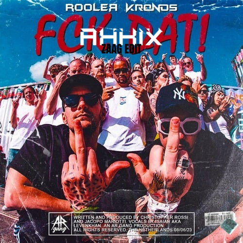 Rooler & Kronos - FCK DAT ! (AKKIX ZAAG EDIT)