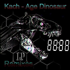 Kach - Age Dinosaur (Kach Remix)