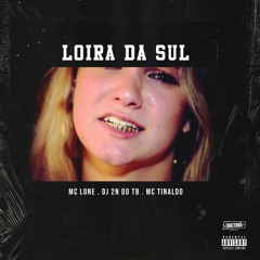 LOIRA DA SUL - MC LONE Feat. MC TINALDO (DJ 2N DO TB)