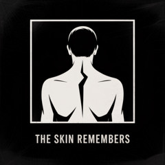 The Skin Remembers