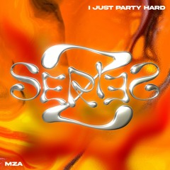 MZA - I Just Party Hard [Free DL]